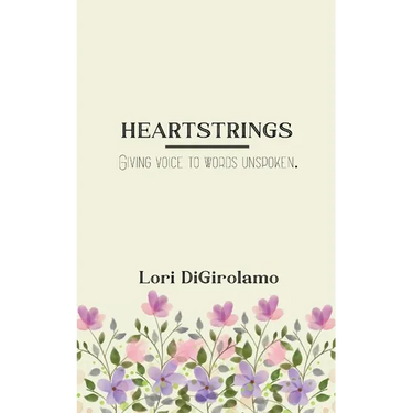 HEARTSTRINGS Giving voice to words unspoken.