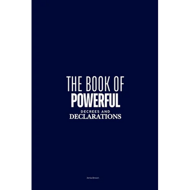 The Book of Powerful Decrees and Declarations