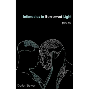 Intimacies in Borrowed Light: poems