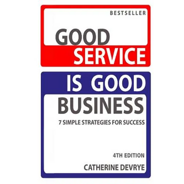 Good Service is Good Business-NEW 4th edition: 7 Simple Strategies for Service Success