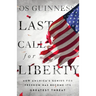Last Call for Liberty: How America's Genius for Freedom Has Become Its Greatest Threat