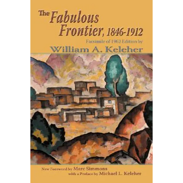 The Fabulous Frontier, 1846-1912: Facsimile of 1962 Edition