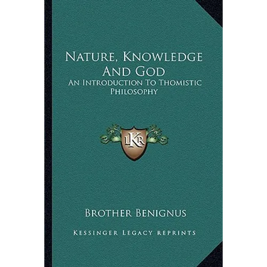 Nature, Knowledge And God: An Introduction To Thomistic Philosophy