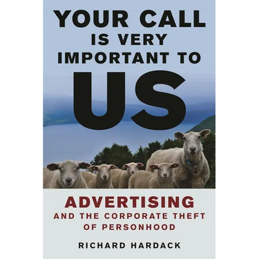 Your Call Is Very Important to Us: Advertising and the Corporate Theft of Personhood