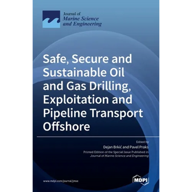 Safe, Secure and Sustainable Oil and Gas Drilling, Exploitation and Pipeline Transport Offshore