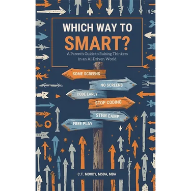 Which Way to Smart?: A Parent's Guide to Raising Thinkers in an AI-Driven World