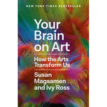 Your Brain on Art: How the Arts Transform Us