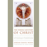 The Whole Mystery of Christ: Creation as Incarnation in Maximus Confessor