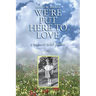 We're Put Here to Love: A Memoir with Poems