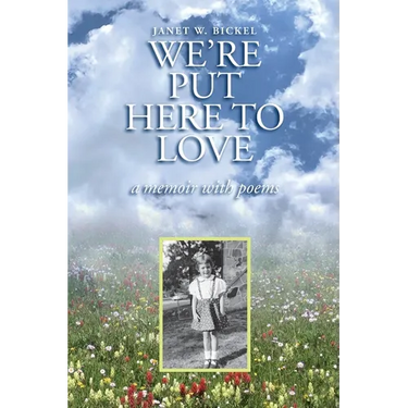 We're Put Here to Love: A Memoir with Poems