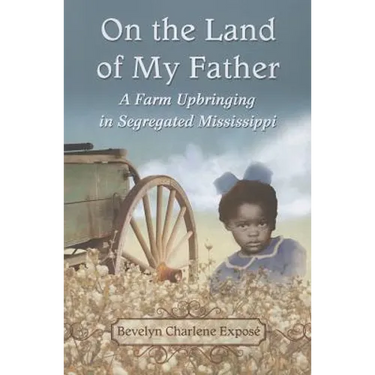On the Land of My Father: A Farm Upbringing in Segregated Mississippi