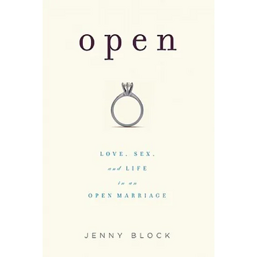 Open: Love, Sex and Life in an Open Marriage