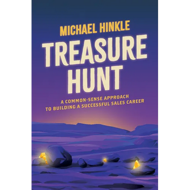Treasure Hunt: A Common-Sense Approach to Building a Successful Sales Career