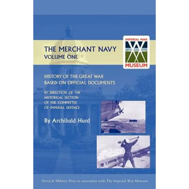 History of the Great War. the Merchant Navy Volume I