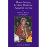 Moon Sisters, Krishna Mothers, Rajneesh Lovers: Women's Roles in New Religions (Revised)