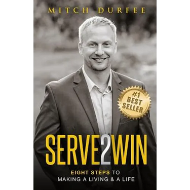Serve 2 Win: Eight Steps to Making a Living & a Life
