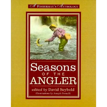 Seasons of the Angler: A Fisherman's Anthology