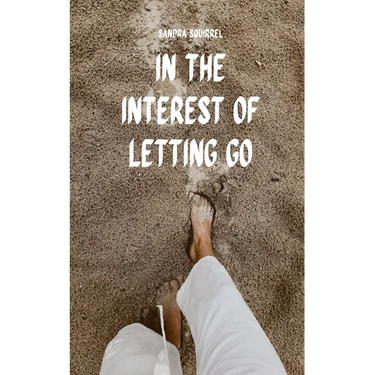 In the Interest of Letting Go