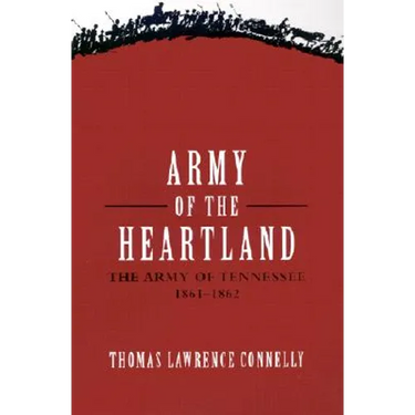 Army of the Heartland: The Army of Tennessee, 1861-1862