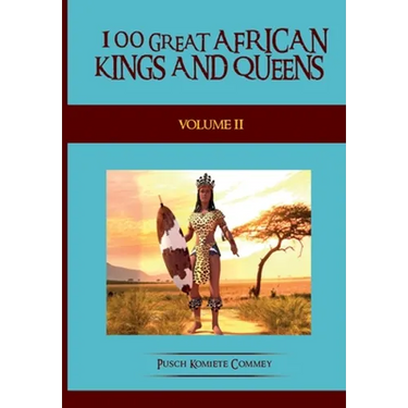 100 Great African Kings and Queens - Volume Two: The Second Testament