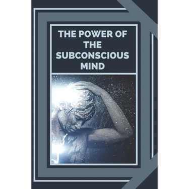 The Power of the Subconscious Mind: Control the power of good energy