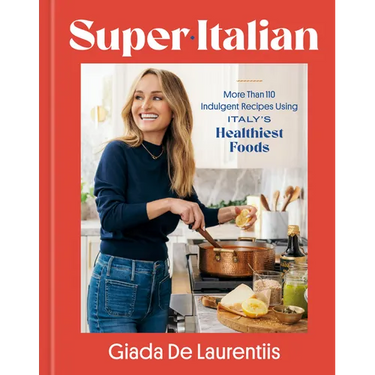 Super-Italian: More Than 110 Indulgent Recipes Using Italy's Healthiest Foods; A Cookbook