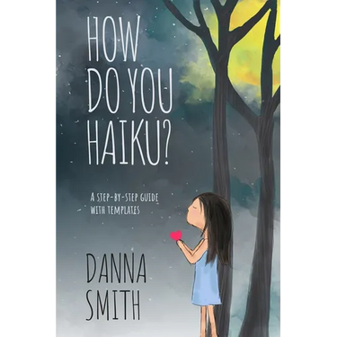 How Do You Haiku?: A Step-by-Step Guide with Templates