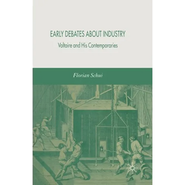 Early Debates about Industry: Voltaire and His Contemporaries