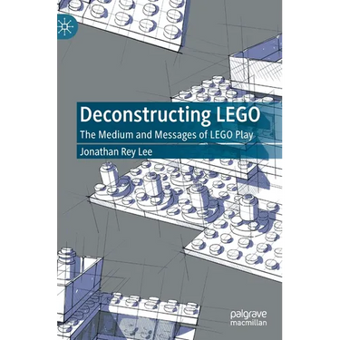 Deconstructing Lego: The Medium and Messages of Lego Play