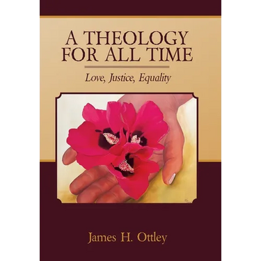 A Theology for All Time: Love, Justice, Equality