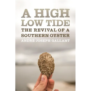 A High Low Tide: The Revival of a Southern Oyster
