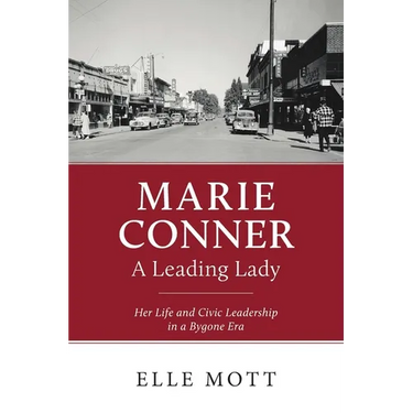 Marie Conner, A Leading Lady: Her Life and Civic Leadership in a Bygone Era