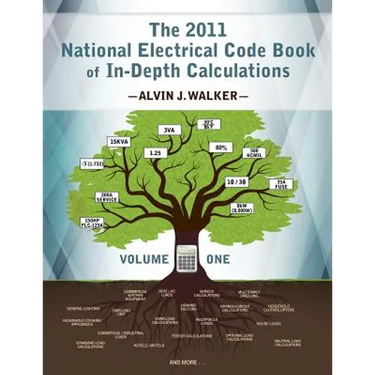 The 2011 National Electrical Code Book of In-Depth Calculations - Volume 1