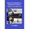 How to Produce Videos & Films