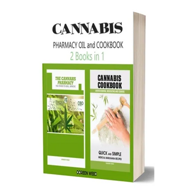 Cannabis (Marijuana) Pharmacy OIL and Cookbook: 2 Books in 1 - Properties, Strains, Medical Usage, THC and CBD - QUICK and SIMPLE Recipes