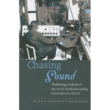 Chasing Sound: Technology, Culture, and the Art of Studio Recording from Edison to the LP