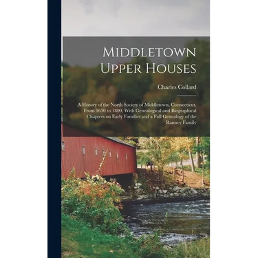 Middletown Upper Houses; a History of the North Society of Middletown, Connecticut, From 1650 to 1800, With Genealogical and Biographical Chapters on