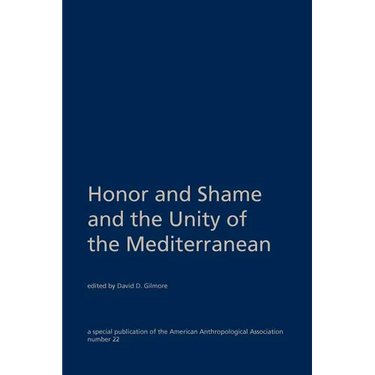 Honor and Shame and the Unity of the Mediterranean