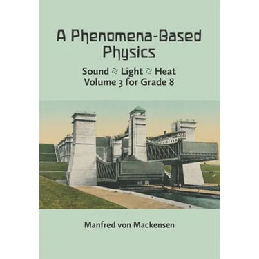A Phenomena-Based Physics, Volume III: Sound, Light, Heat, Hydraulics, Hydrostatics, Aeromechanics, and Electromagnetism