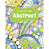 Easy Doodle Abstract Colouring Book: 30 Original Hand-Drawn Abstract Designs