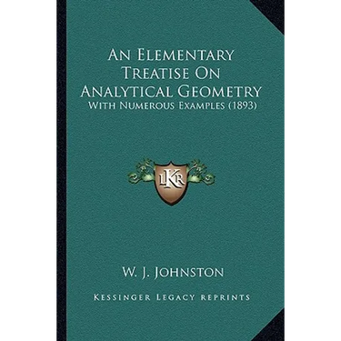 An Elementary Treatise On Analytical Geometry: With Numerous Examples (1893)