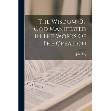 The Wisdom Of God Manifested In The Works Of The Creation