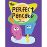 The Perfect Pancake: A Silly Story About Trying Your Best