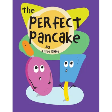 The Perfect Pancake: A Silly Story About Trying Your Best