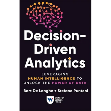 Decision-Driven Analytics: Leveraging Human Intelligence to Unlock the Power of Data