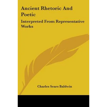 Ancient Rhetoric and Poetic: Interpreted from Representative Works