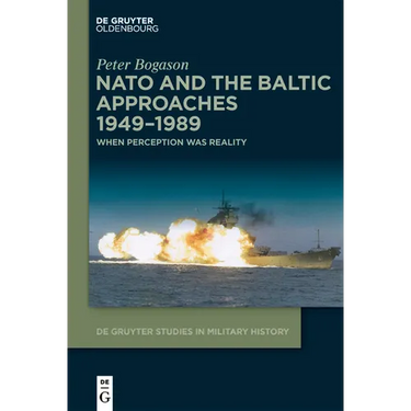 NATO and the Baltic Approaches 1949-1989: When Perception Was Reality