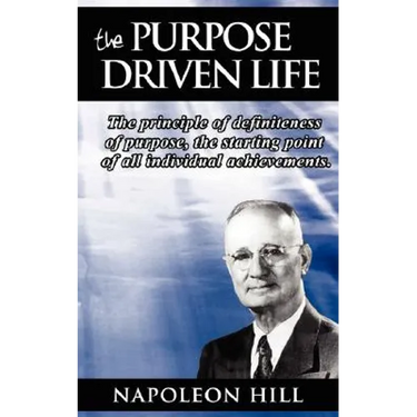 The Purpose Driven Life: The principle of definiteness of purpose, the starting point of all individual achievements.