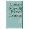 Classical and Marxian Political Economy: Essays in Honour of Ronald L. Meek