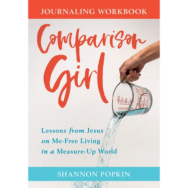 Comparison Girl: Lessons from Jesus on Me-Free Living in a Measure-Up World